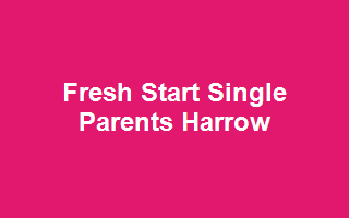 Fresh Start Single Parents Harrow
